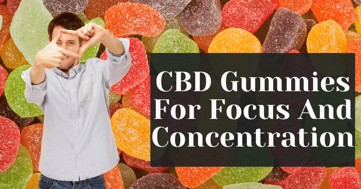 CBD Gummies For Focus And Concentration – Alive Market CBD