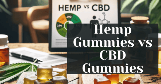 Hemp Gummies vs CBD Gummies