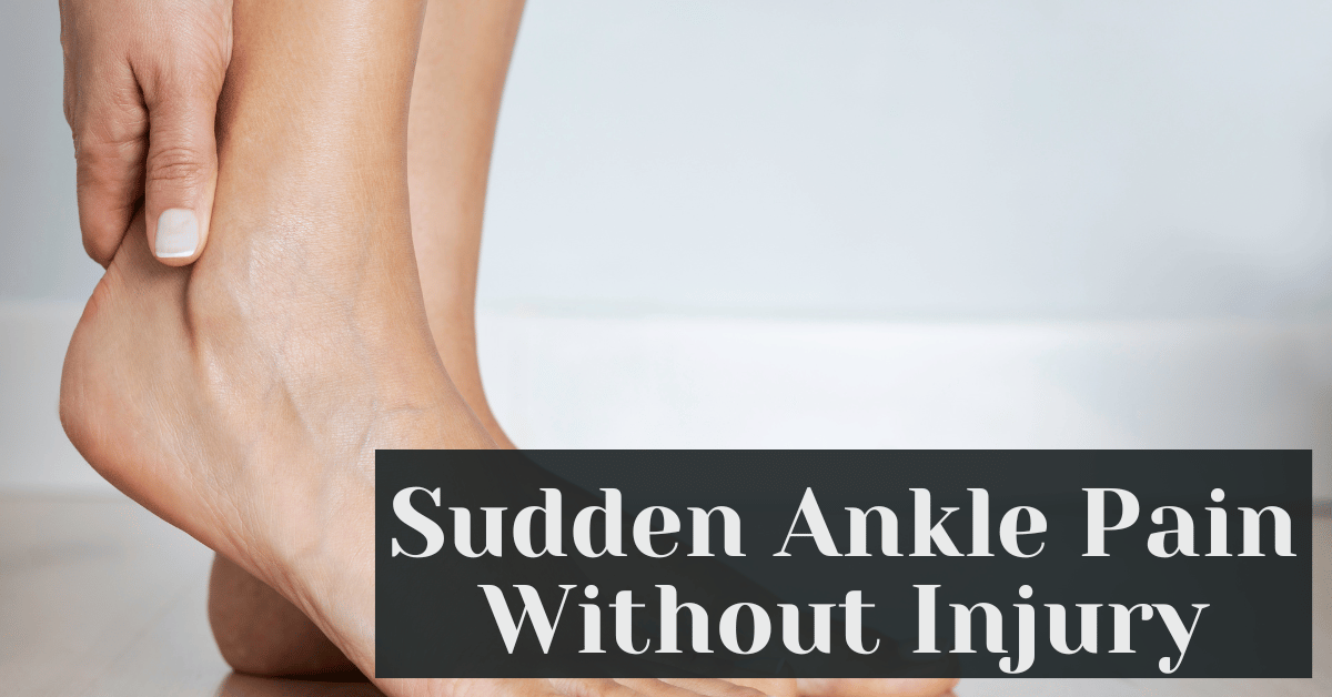 Sudden Ankle Pain Without Injury – Alive Market